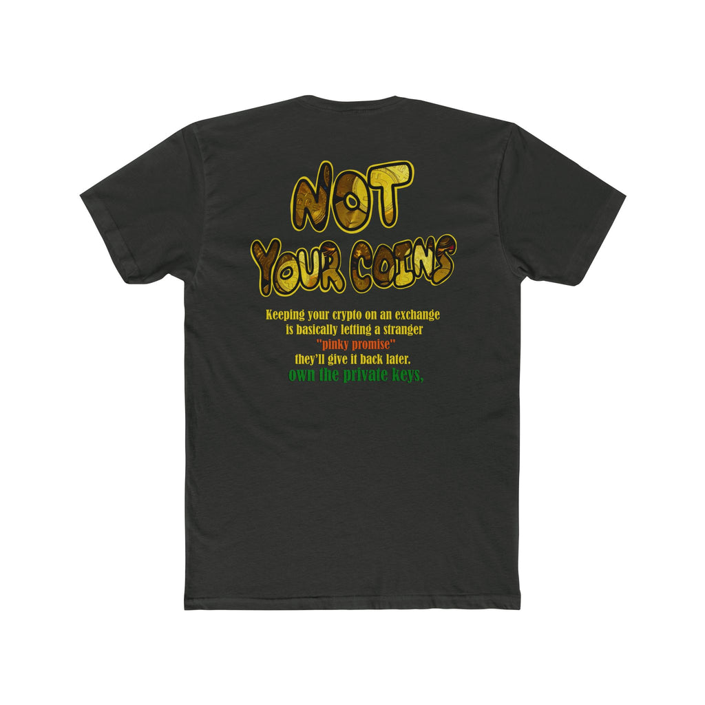 Not Your Keys Crypto Tee — "Not Your Coins" Crypt Apparel Privacy Shirt